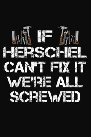 Cover of If Herschel Can't Fix It We're All Screwed