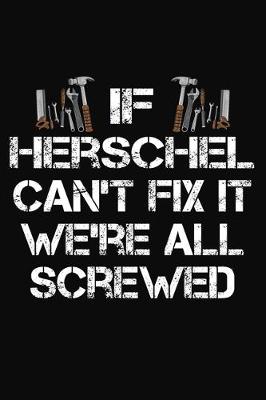 Book cover for If Herschel Can't Fix It We're All Screwed