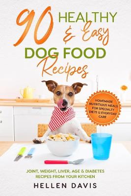 Book cover for 90 Healthy & Easy Dog Food Recipes