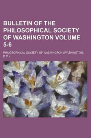 Cover of Bulletin of the Philosophical Society of Washington Volume 5-6