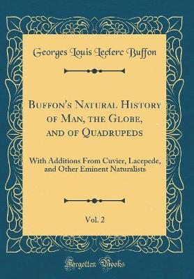 Book cover for Buffon's Natural History of Man, the Globe, and of Quadrupeds, Vol. 2