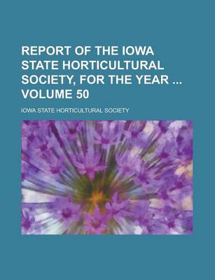 Book cover for Report of the Iowa State Horticultural Society, for the Year Volume 50