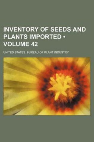 Cover of Inventory of Seeds and Plants Imported (Volume 42)