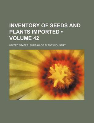 Book cover for Inventory of Seeds and Plants Imported (Volume 42)