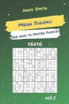 Book cover for Mega Sudoku - 200 Hard to Master Puzzles 16x16 Vol.7