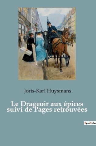 Cover of Le Drageoir aux épices suivi de Pages retrouvées