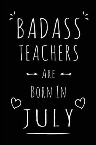 Cover of Badass Teachers Are Born In July