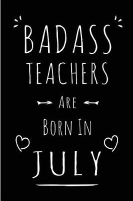 Book cover for Badass Teachers Are Born In July