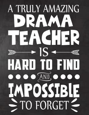 Book cover for A Truly Amazing Drama Teacher is Hard to Find and Impossible To Forget