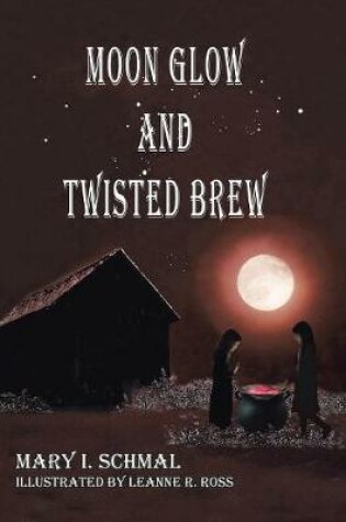 Cover of Moon Glow and Twisted Brew