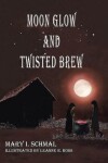 Book cover for Moon Glow and Twisted Brew