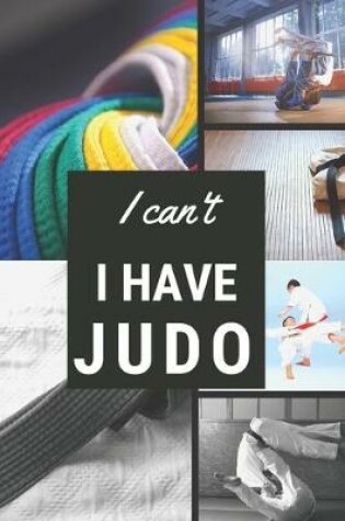 Cover of I can't I have Judo