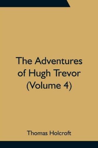 Cover of The Adventures of Hugh Trevor (Volume 4)