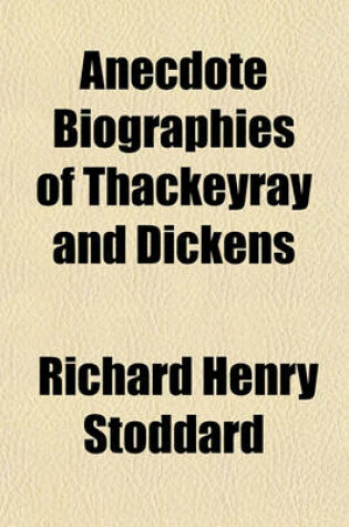 Cover of Anecdote Biographies of Thackeyray and Dickens
