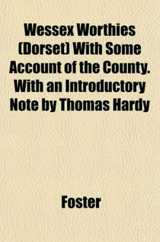 Cover of Wessex Worthies (Dorset) with Some Account of the County. with an Introductory Note by Thomas Hardy