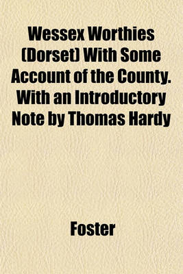 Book cover for Wessex Worthies (Dorset) with Some Account of the County. with an Introductory Note by Thomas Hardy