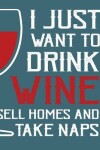 Book cover for I just want to drink wine sell home and take naps