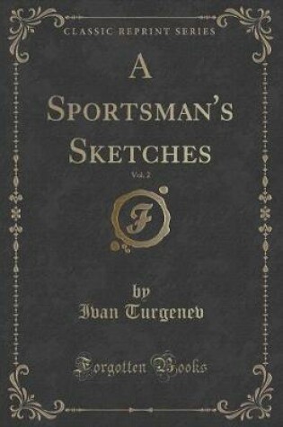 Cover of A Sportsman's Sketches, Vol. 2 (Classic Reprint)