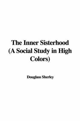 Book cover for The Inner Sisterhood (a Social Study in High Colors)