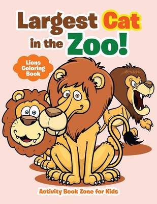 Book cover for Largest Cat in the Zoo! Lions Coloring Book