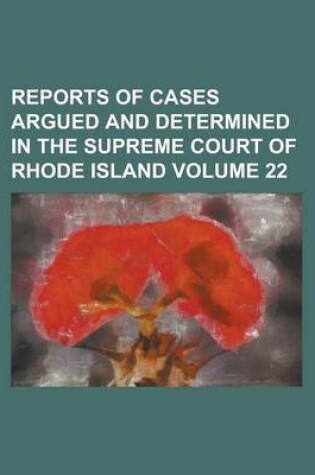 Cover of Reports of Cases Argued and Determined in the Supreme Court of Rhode Island Volume 22