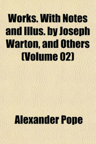 Cover of Works. with Notes and Illus. by Joseph Warton, and Others (Volume 02)