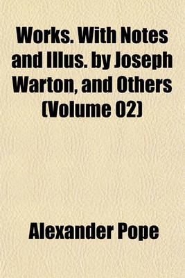 Book cover for Works. with Notes and Illus. by Joseph Warton, and Others (Volume 02)