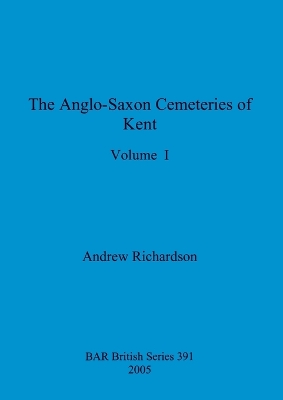 Book cover for The Anglo-Saxon Cemeteries of Kent, Volume I