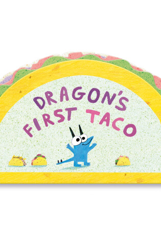 Cover of Dragon's First Taco (from the creators of Dragons Love Tacos)