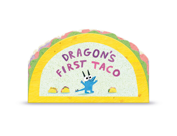 Book cover for Dragon's First Taco (from the creators of Dragons Love Tacos)
