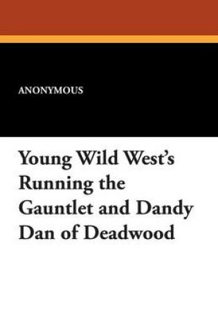 Cover of Young Wild West's Running the Gauntlet and Dandy Dan of Deadwood