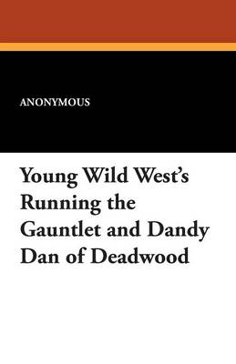 Book cover for Young Wild West's Running the Gauntlet and Dandy Dan of Deadwood