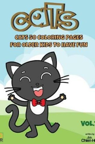 Cover of Cats 50 Coloring Pages for Older Kids to Have Fun Vol.1