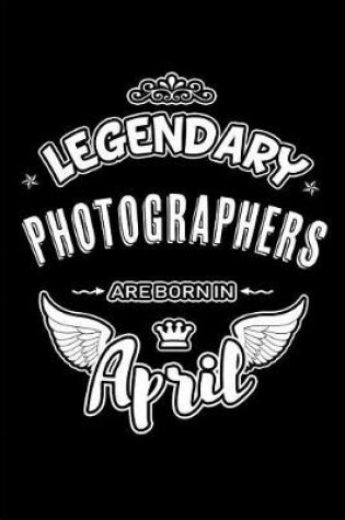 Cover of Legendary Photographers Are Born in April