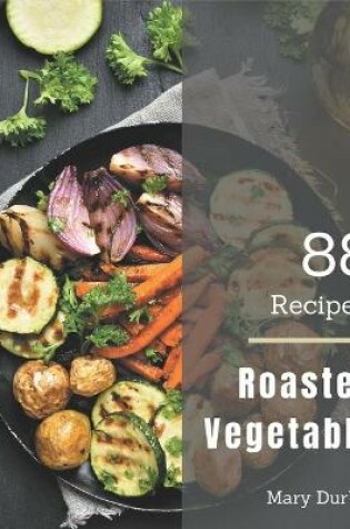 Cover of 88 Roasted Vegetable Recipes