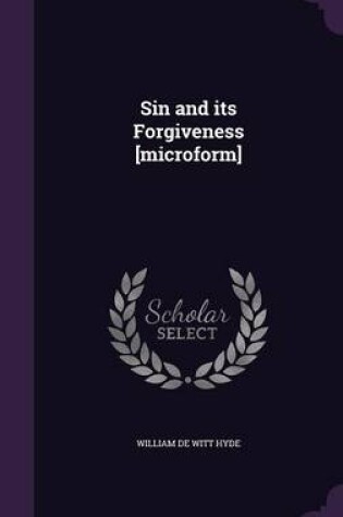 Cover of Sin and Its Forgiveness [Microform]