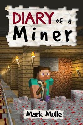 Book cover for Diary of a Miner (An Unofficial Minecraft Diary Book for Kids Ages 9 - 12 (Preteen)