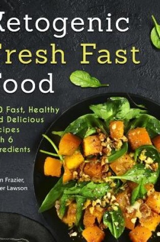 Cover of Ketogenic Fresh Fast Food