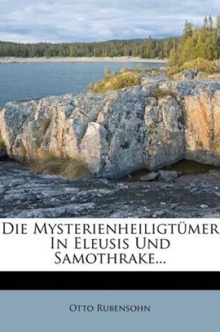 Cover of Die Mysterienheiligtumer in Eleusis Und Samothrake.