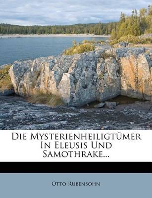Book cover for Die Mysterienheiligtumer in Eleusis Und Samothrake.