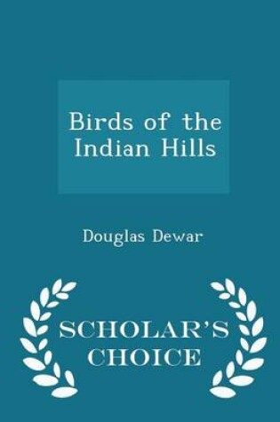 Cover of Birds of the Indian Hills - Scholar's Choice Edition