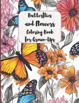 Book cover for Butterflies and Flowers Coloring Book for Grown-Ups