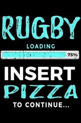 Cover of Rugby Loading 75% Insert Pizza To Continue