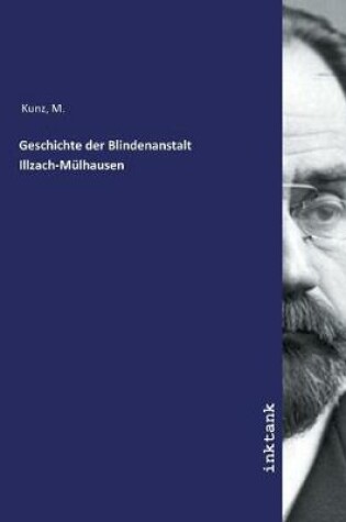 Cover of Geschichte der Blindenanstalt Illzach-Mulhausen