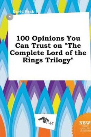 Cover of 100 Opinions You Can Trust on the Complete Lord of the Rings Trilogy