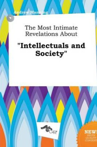 Cover of The Most Intimate Revelations about Intellectuals and Society