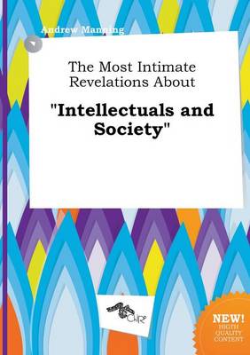 Book cover for The Most Intimate Revelations about Intellectuals and Society