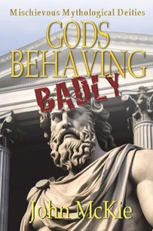 Cover of Gods Behaving Badly