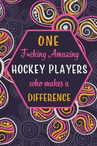 Cover of One F*cking Amazing Hockey Player Who Makes A Difference
