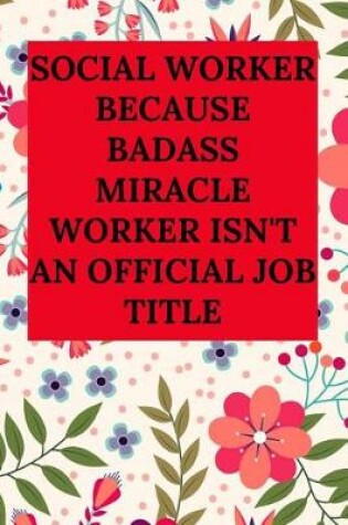 Cover of Social Worker Because Badass Miracle Worker Isn't an Official Job Title